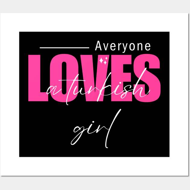 everyone loves a turkish girl Wall Art by store anibar